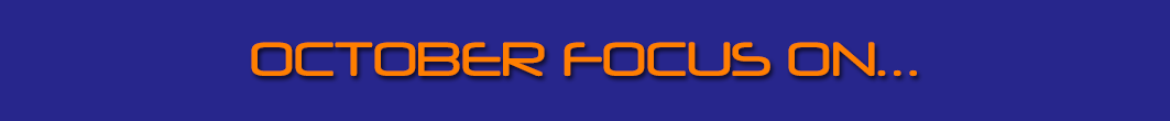 OCTOBER FOCUS ON...